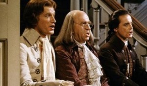 Ken Howard as Thomas Jefferson, Howard Da Silva as Benjamin Franklin and William Daniels as John Adams in "1776".